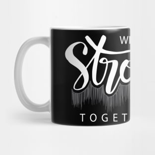 We are stronger together. Mug